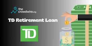 TD Retirement Loan: Check everything you need to know